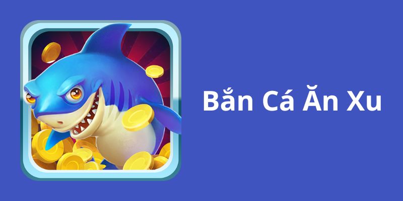 Sơ lược về siêu phẩm bắn cá ăn xu tại nhà cái