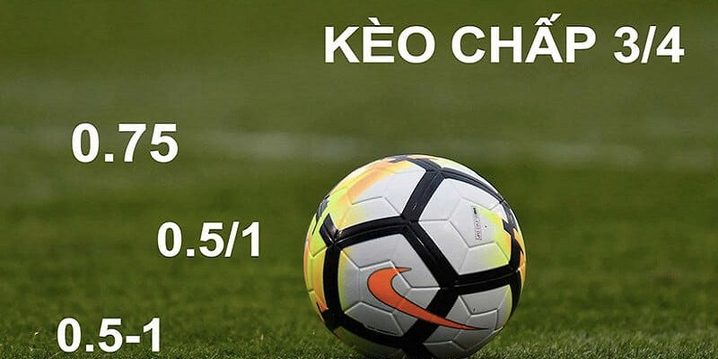 Kèo chấp 0.75