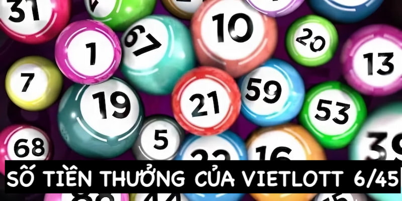 Số tiền của từng giải thưởng anh em cần biết